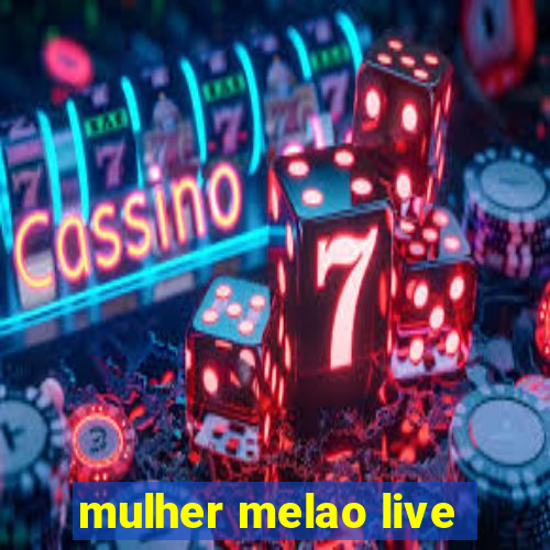 mulher melao live